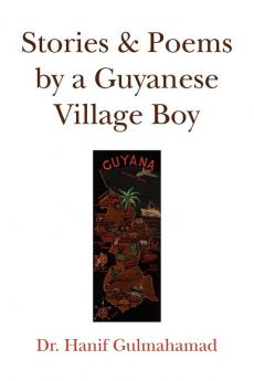 Stories & Poems by a Guyanese Village Boy