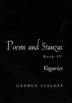 Poems and Stanzas Book IV