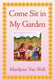 Come Sit in My Garden