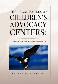 The Legal Eagles of Children's Advocacy Centers