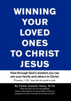 Winning Your Loved Ones (& Others) to Christ