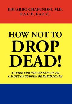 HOW NOT TO DROP  DEAD!