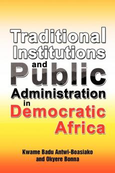 Traditional Institutions and Public Administration in Democratic Africa