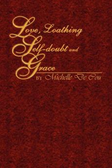 Love Loathing Self-doubt and Grace