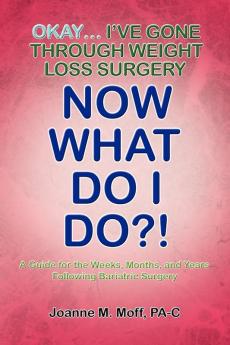 Okay... I've Gone Through Weight Loss Surgery Now What Do I Do?!