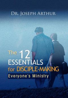 The 12 Essentials for Disciple-Making