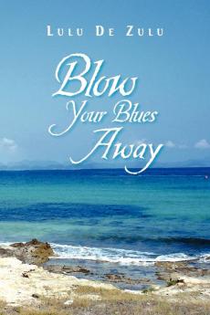 Blow Your Blues Away