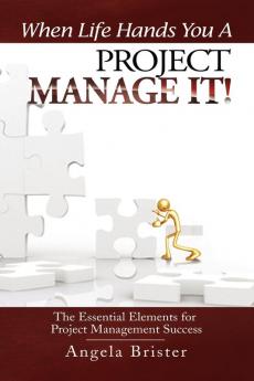 When Life Hands You A Project Manage It!
