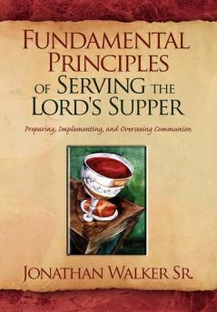Fundamental Principles of Serving the Lord's Supper