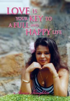 Love Is Your Key to a Full and Happy Life
