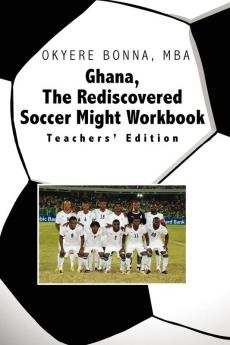 Ghana the Rediscovered Soccer Might Workbook