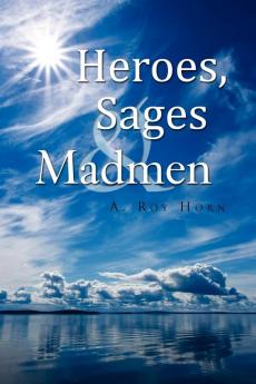 Heroes Sages & Madmen