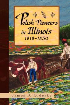 Polish Pioneers in Illinois 1818-1850