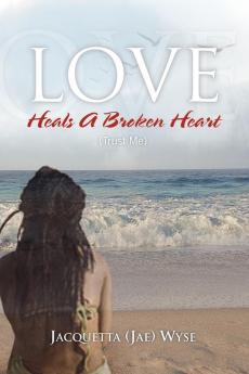 Love Heals a Broken Heart (Trust Me)