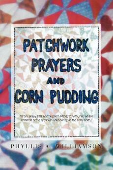 Patchwork Prayers and Corn Pudding