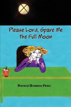 Please Lord Spare Me the Full Moon
