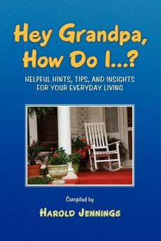 Hey Grandpa How Do I...?