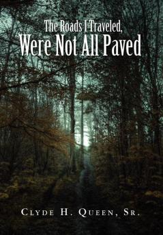 The Roads I Traveled Were Not All Paved