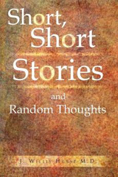 Short Short Stories and Random Thoughts