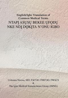 English/Igbo Translation of Common Medical Terms Ntap&#7882; As&#7908;s&#7908; Bekee &#7908;f&#7884;d&#7908; Nke ND&#7882; D&#7884;k&#7882;ta N'Onu Ig
