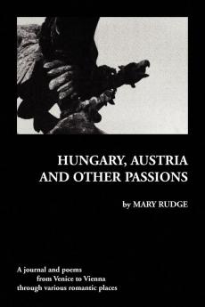 Hungary Austria and Other Passions