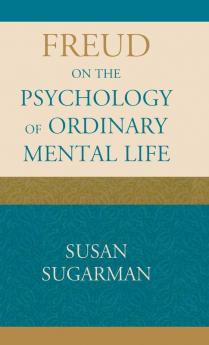 Freud on the Psychology of Ordinary Mental Life