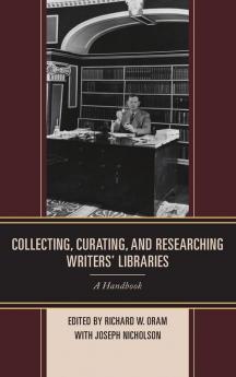 Collecting Curating and Researching Writers' Libraries
