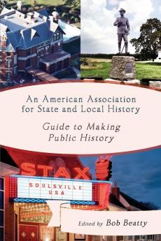 American Association for State and Local History Guide to Making Public History