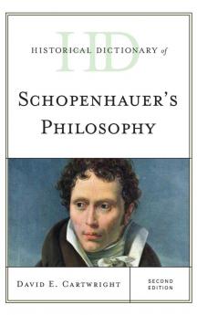 Historical Dictionary of Schopenhauer's Philosophy (Historical Dictionaries of Religions Philosophies and Movements Series)