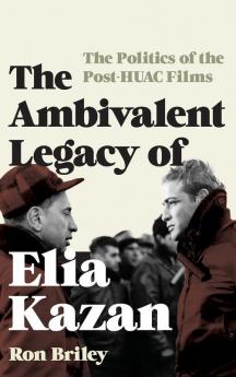 Ambivalent Legacy of Elia Kazan