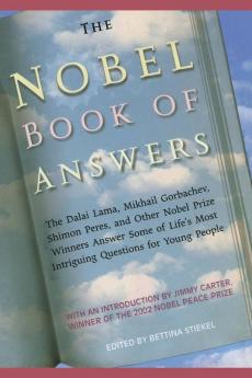 The Nobel Book of Answers: The Dalai Lama Mikhail Gorbachev Shimon Peres a