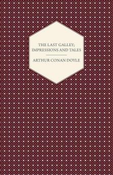The Last Galley; Impressions And Tales
