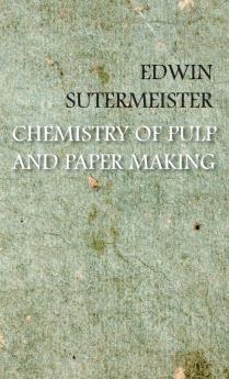 Chemistry Of Pulp And Paper Making