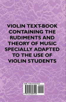 Violin Text-Book Containing The Rudiments And Theory Of Music Specially Adapted To The Use Of Violin Students