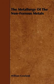 The Metallurgy Of The Non-Ferrous Metals