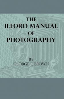 The Ilford Manual Of Photography
