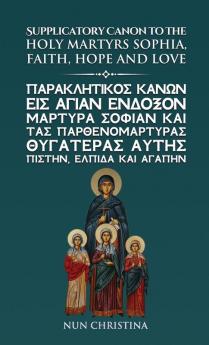 Supplicatory Canon to the Holy Martyrs Sophia Faith Hope and Love