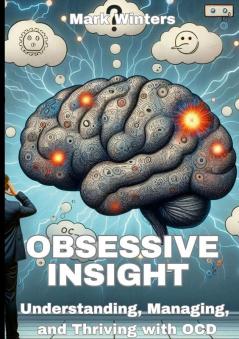 Obsessive Insight Understanding Managing and Thriving with OCD