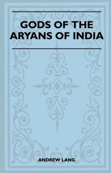 Gods Of The Aryans Of India (Folklore History Series)
