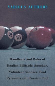 Handbook And Rules Of - English Billiards - Snooker - Volunteer Snooker - Pool Pyramids - Russian Pool