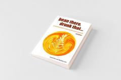 Bean There Drunk That... the Definitive Guide to Coffee and the World of the Barista