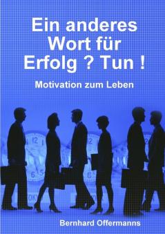 Ein anderes Wort für Erfolg ? Tun !