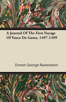 A Journal Of The First Voyage Of Vasco Da Gama 1497-1499
