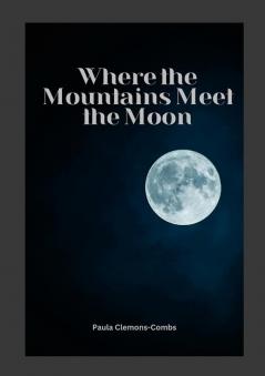 Where the Mountains Meet the Moon