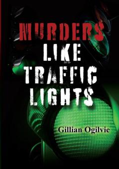 MURDERS LIKE TRAFFIC LIGHTS