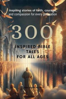 300 Inspired Bible Tales for All Ages