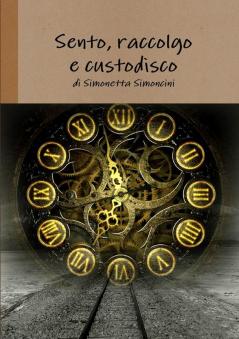 Sento raccolgo e custodisco