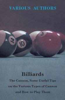 Billiards - The Cannon Some Useful Tips On The Various Types Of Cannon And How To Play Them