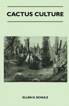 Cactus Culture: How to Grow Cacti and Succulents at Home
