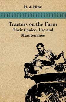 Tractors On The Farm - Their Choice Use And Maintenance